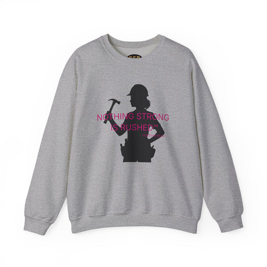 Nothing Strong Is Rushed - Sweatshirt