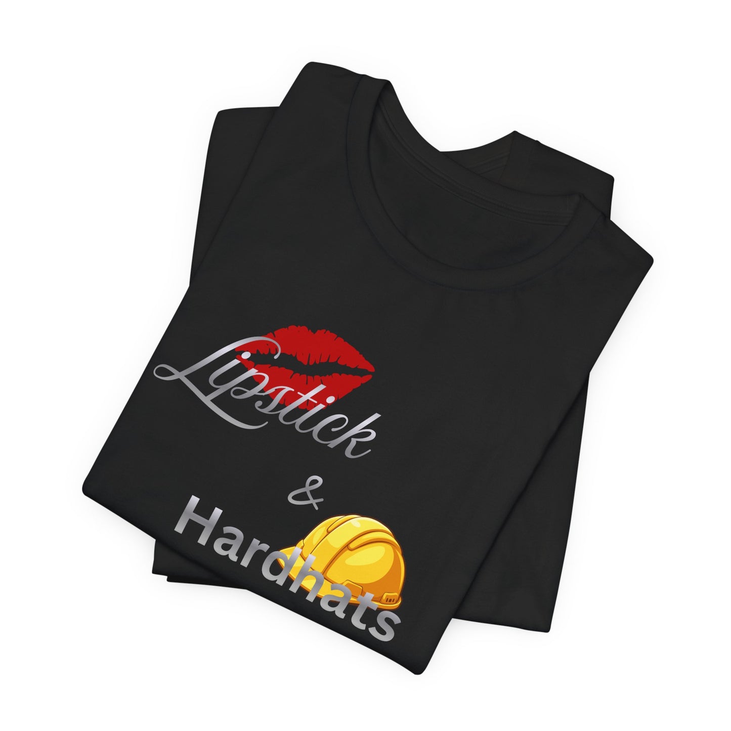 Lipstick & Hardhats T-Shirt