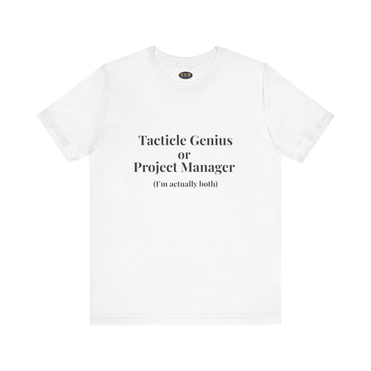 Tactical Genius/Project Manager T-shirt
