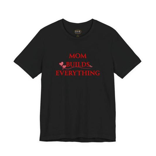 Mom Builds Everything T-Shirt
