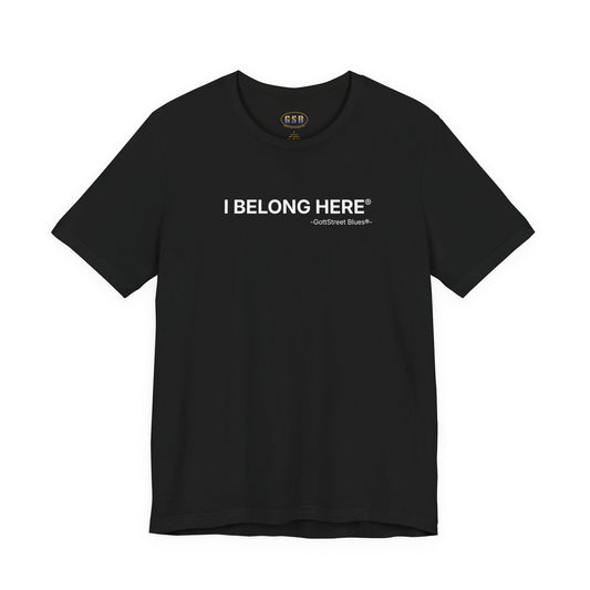 I Belong Here - Short Sleeve T-shirt