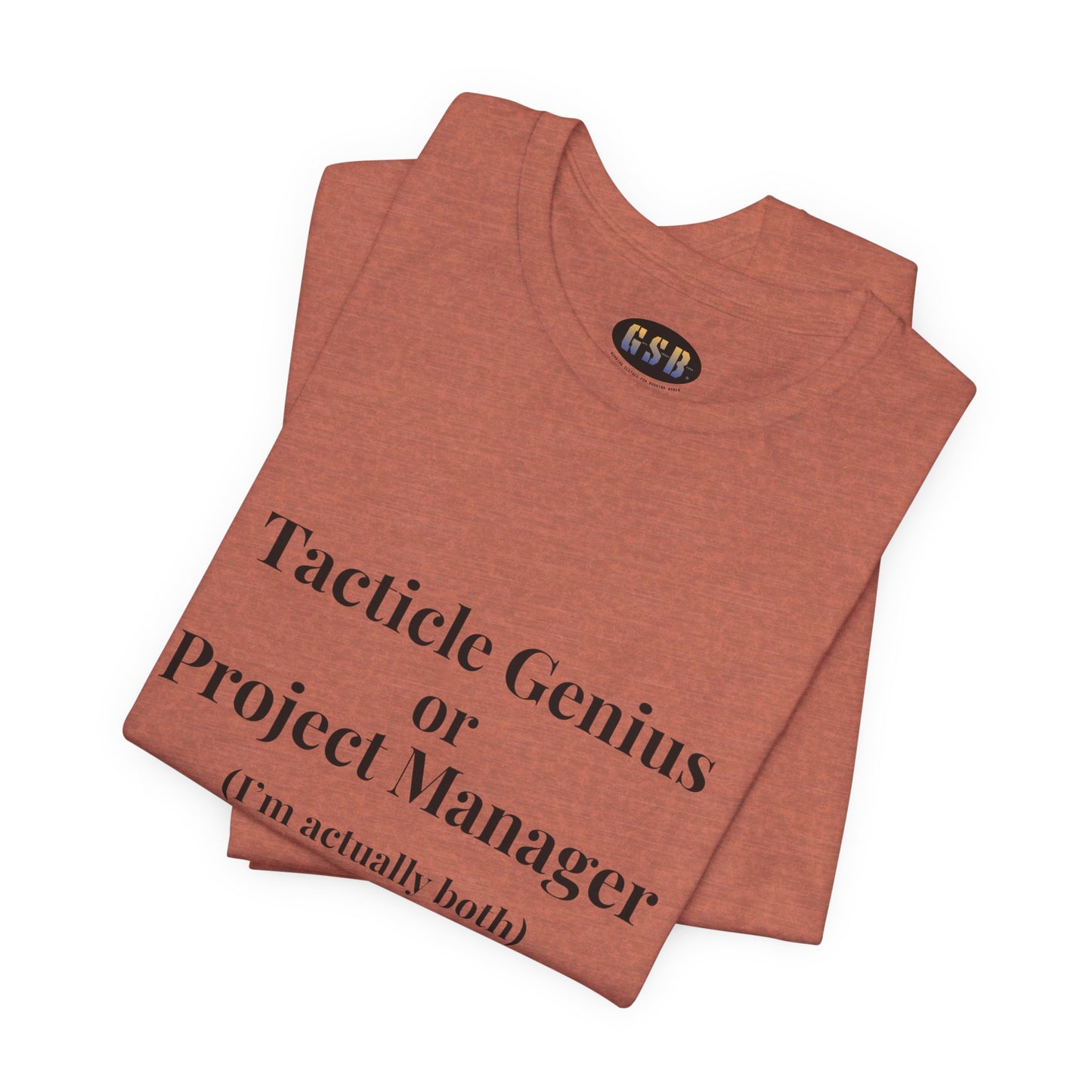 Tactical Genius/Project Manager T-shirt