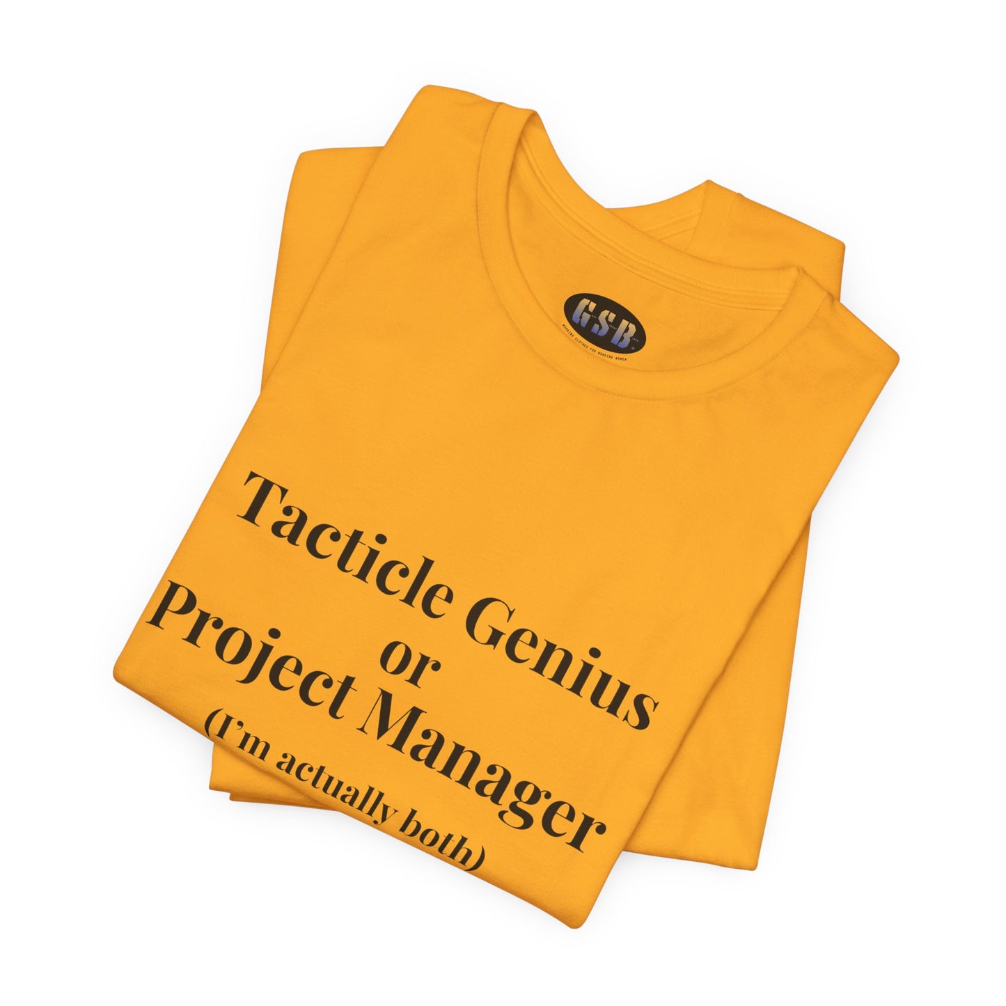 Tactical Genius/Project Manager T-shirt