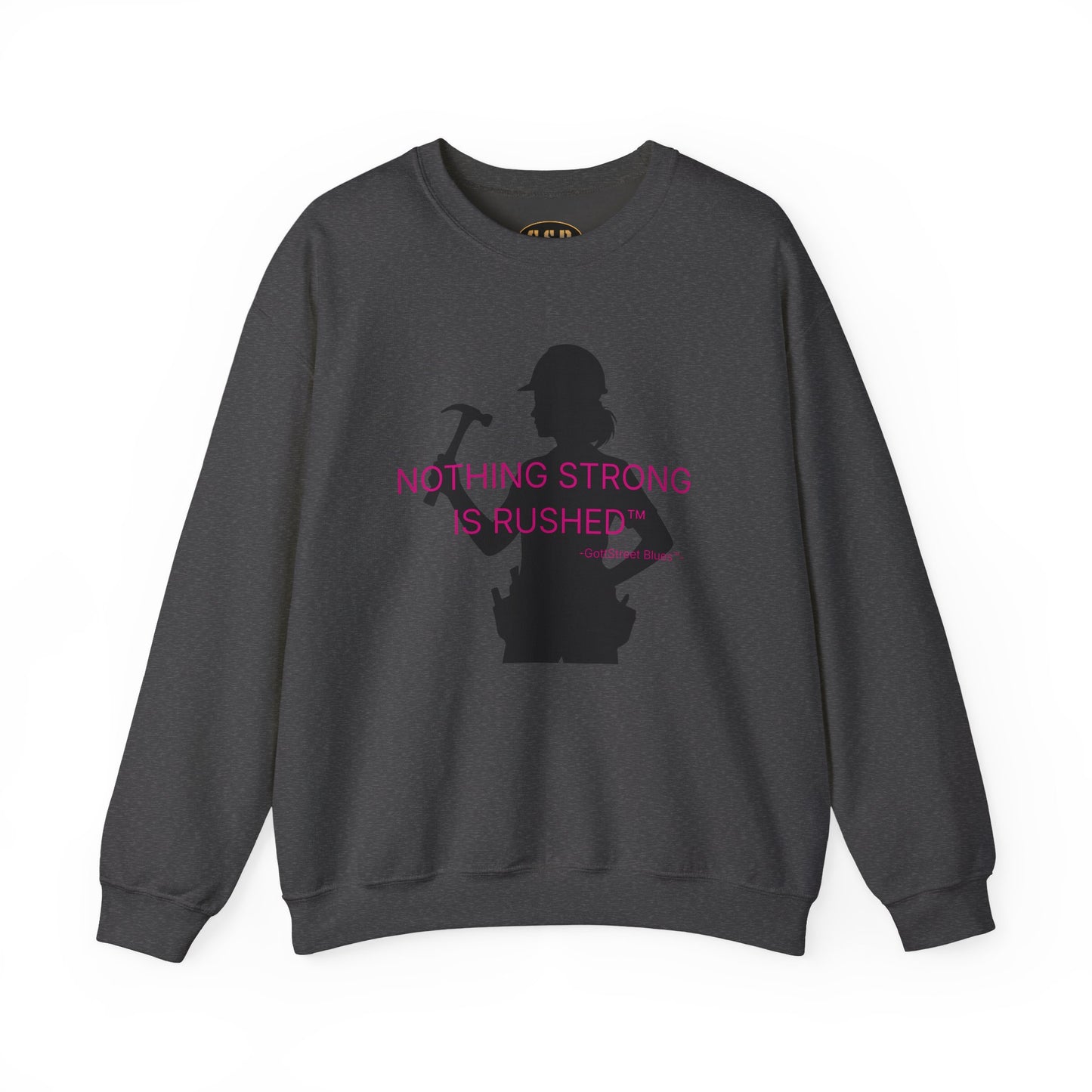 Nothing Strong Is Rushed - Sweatshirt