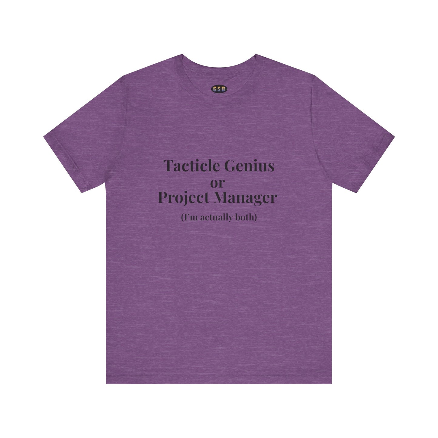 Tactical Genius/Project Manager T-shirt
