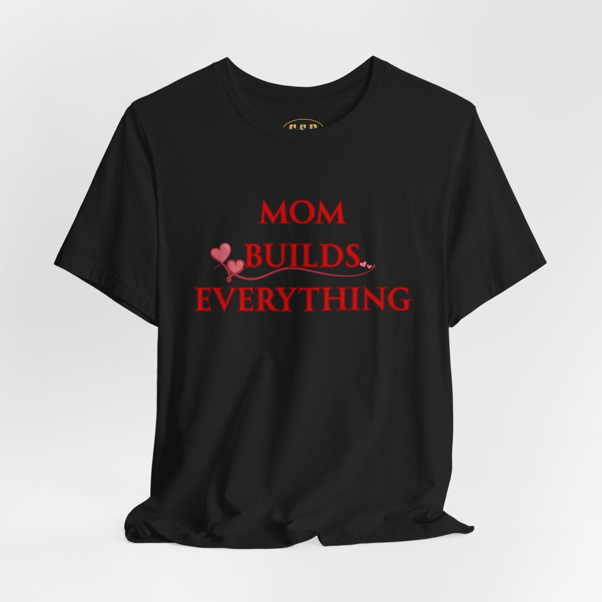 Mom Builds Everything T-Shirt — Inspirational Mother’s Day Tee