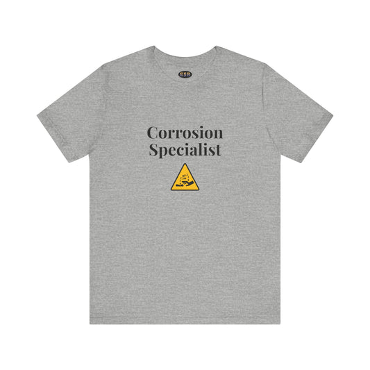 Corrosion Specialist Unisex T-shirt