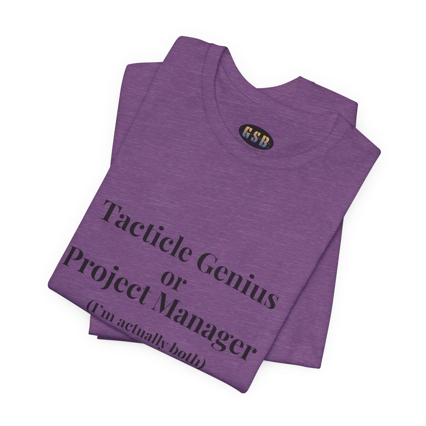 Tactical Genius/Project Manager T-shirt