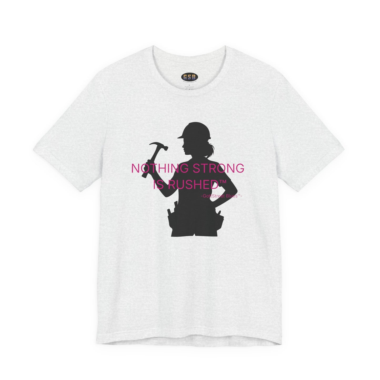 Nothing Strong Is Rushed - Tee