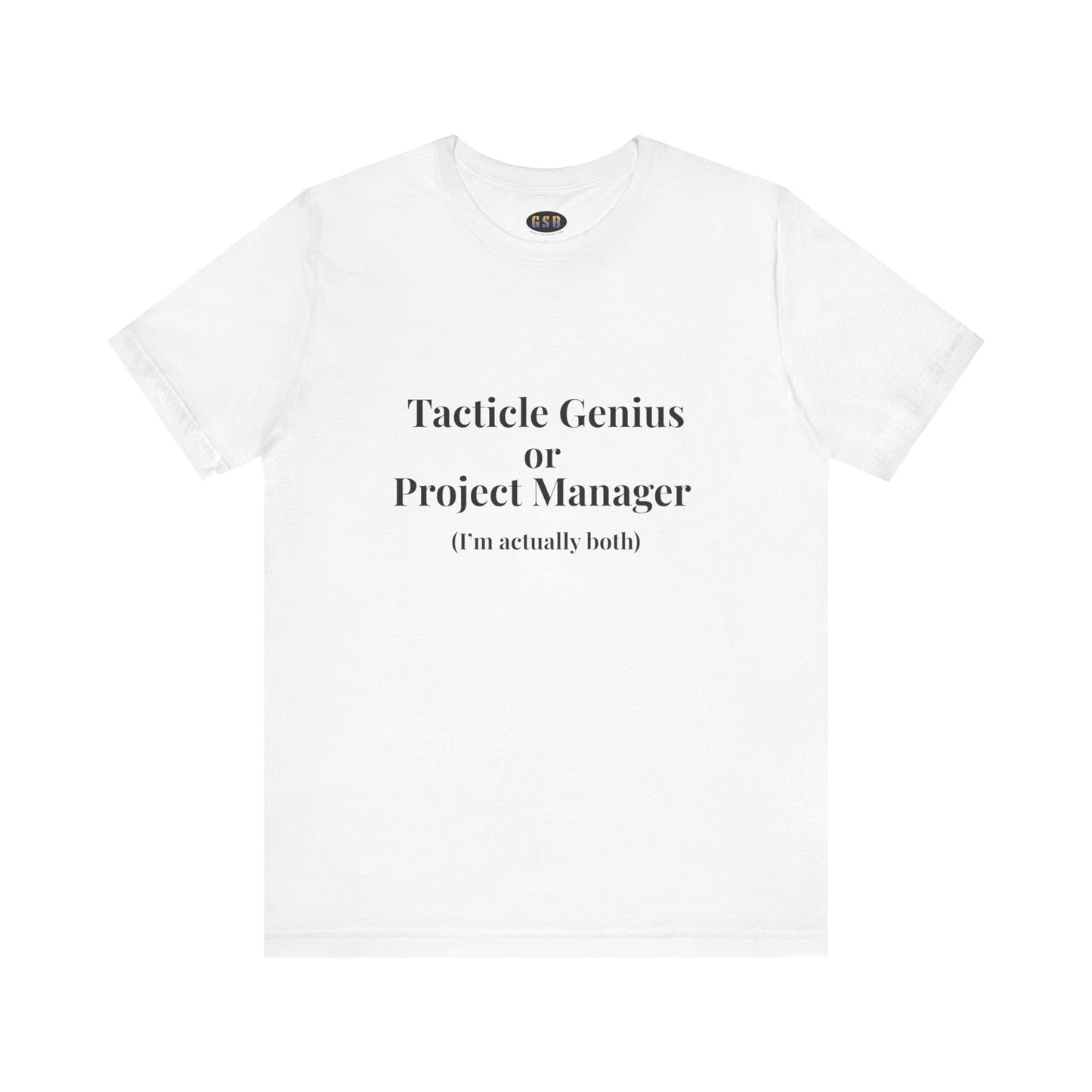 Tactical Genius/Project Manager T-shirt
