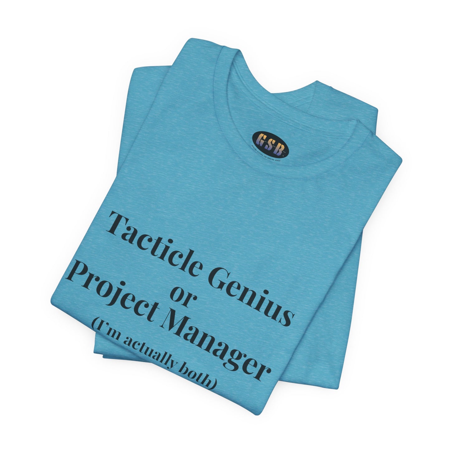 Tactical Genius/Project Manager T-shirt