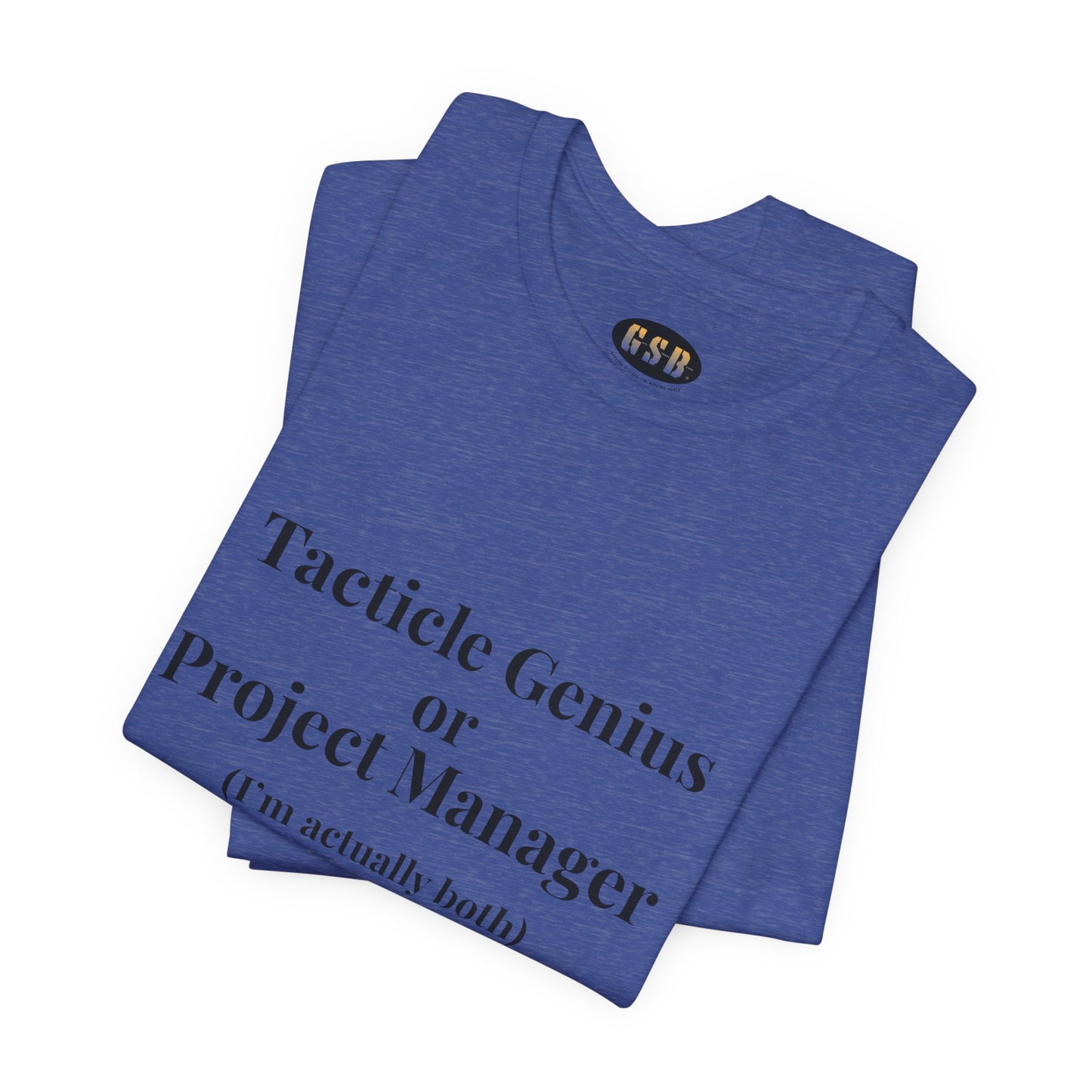 Tactical Genius/Project Manager T-shirt