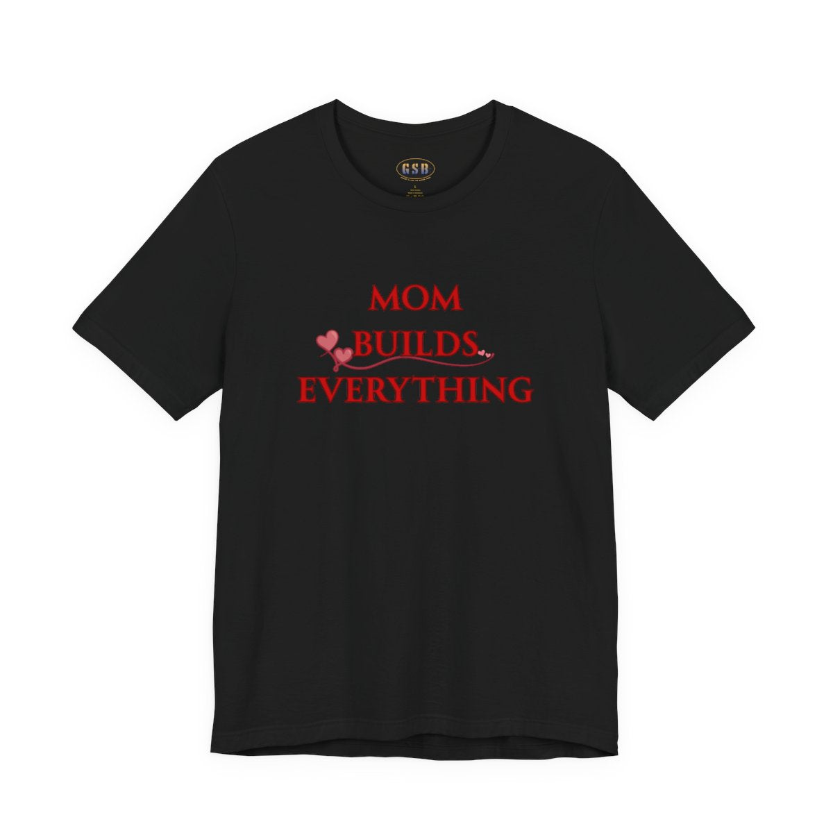 Mom Builds Everything T-Shirt