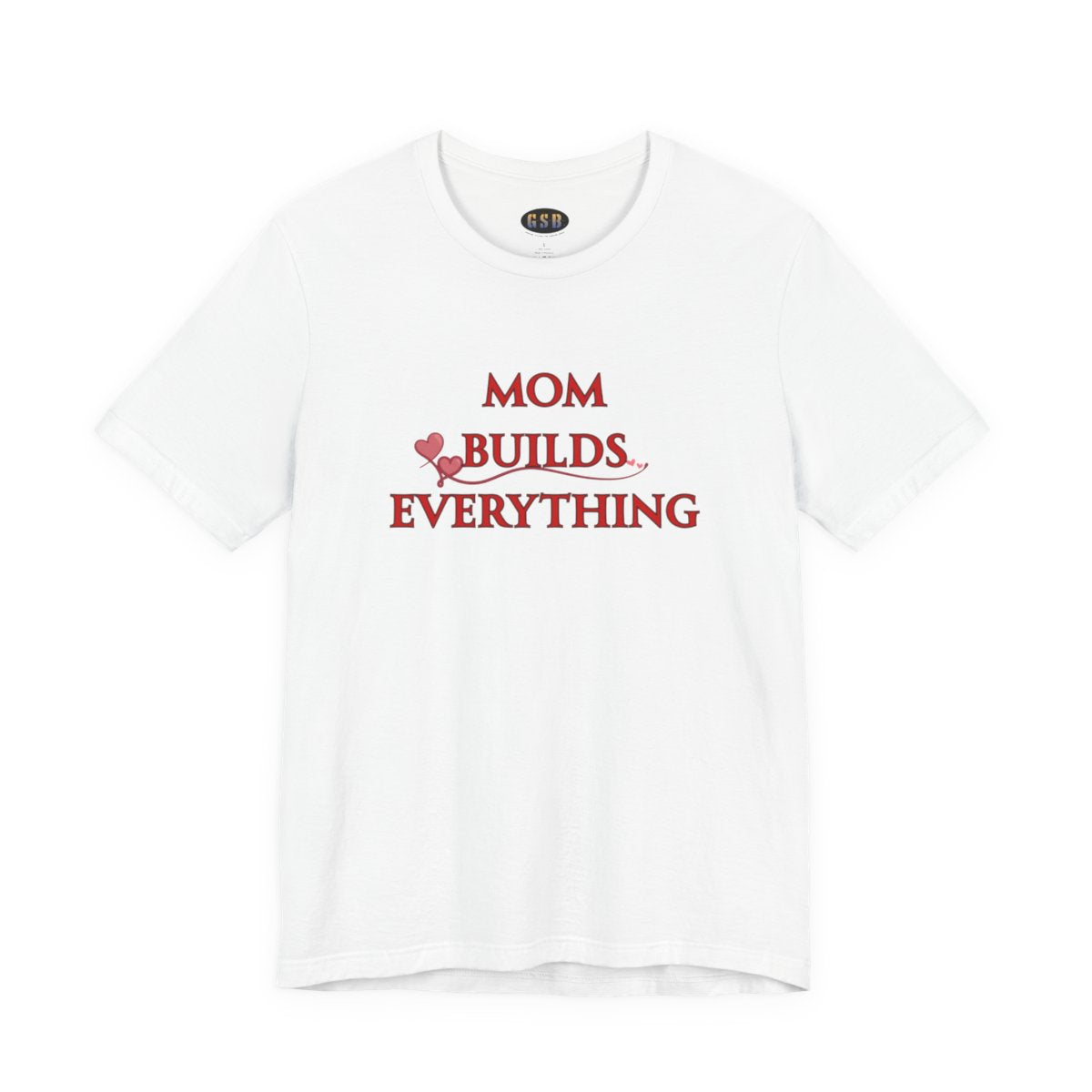 Mom Builds Everything T-Shirt