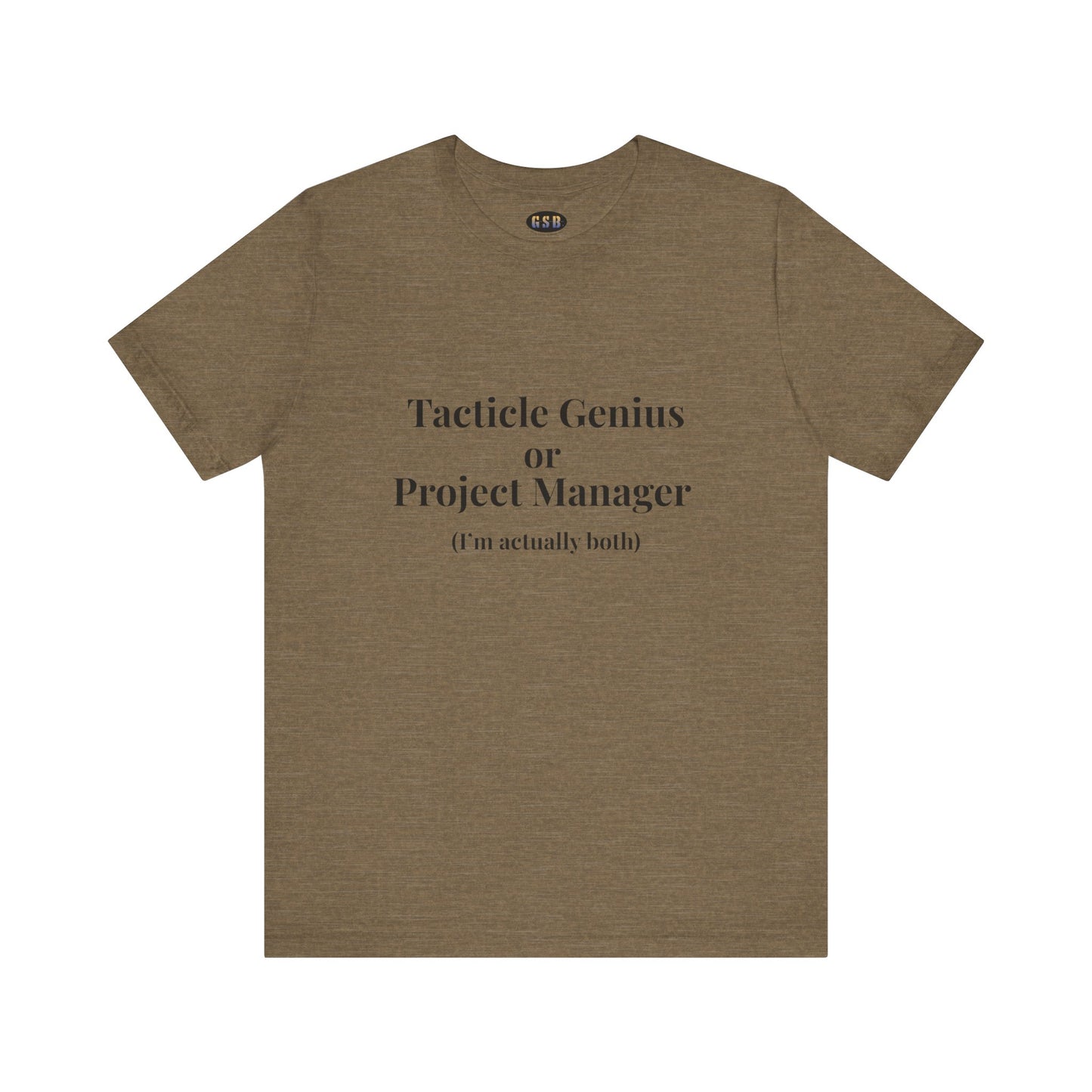 Tactical Genius/Project Manager T-shirt