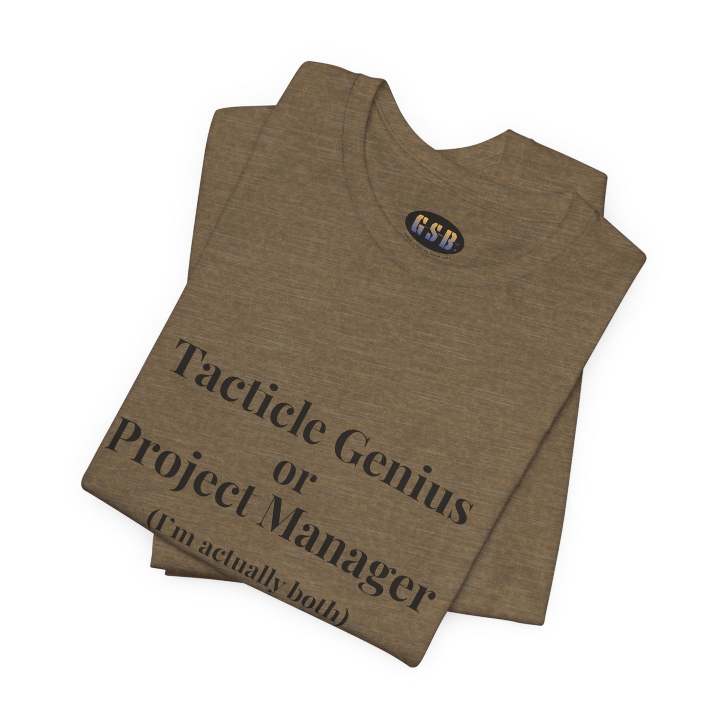 Tactical Genius/Project Manager T-shirt