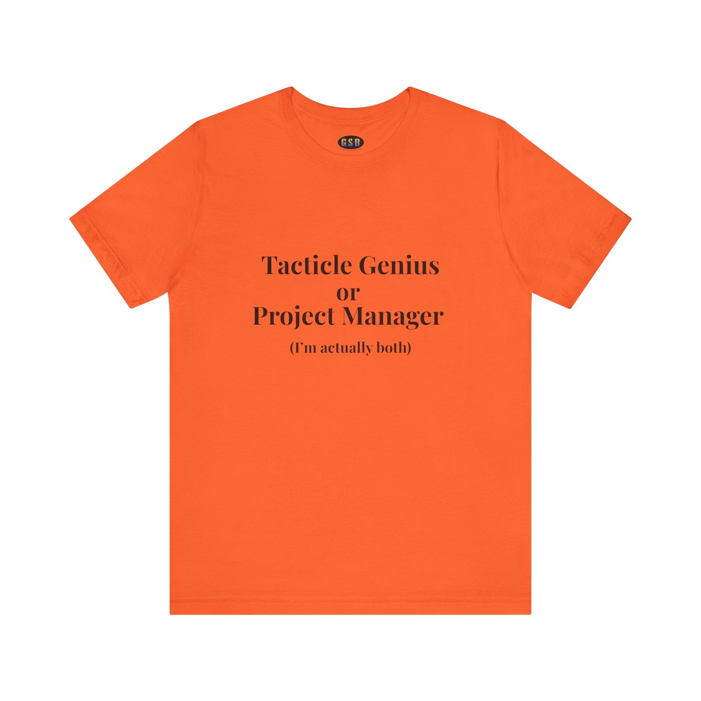 Tactical Genius/Project Manager T-shirt