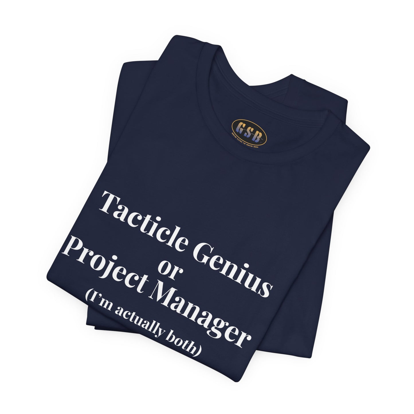 Tactical Genius/Project Manager T-shirt