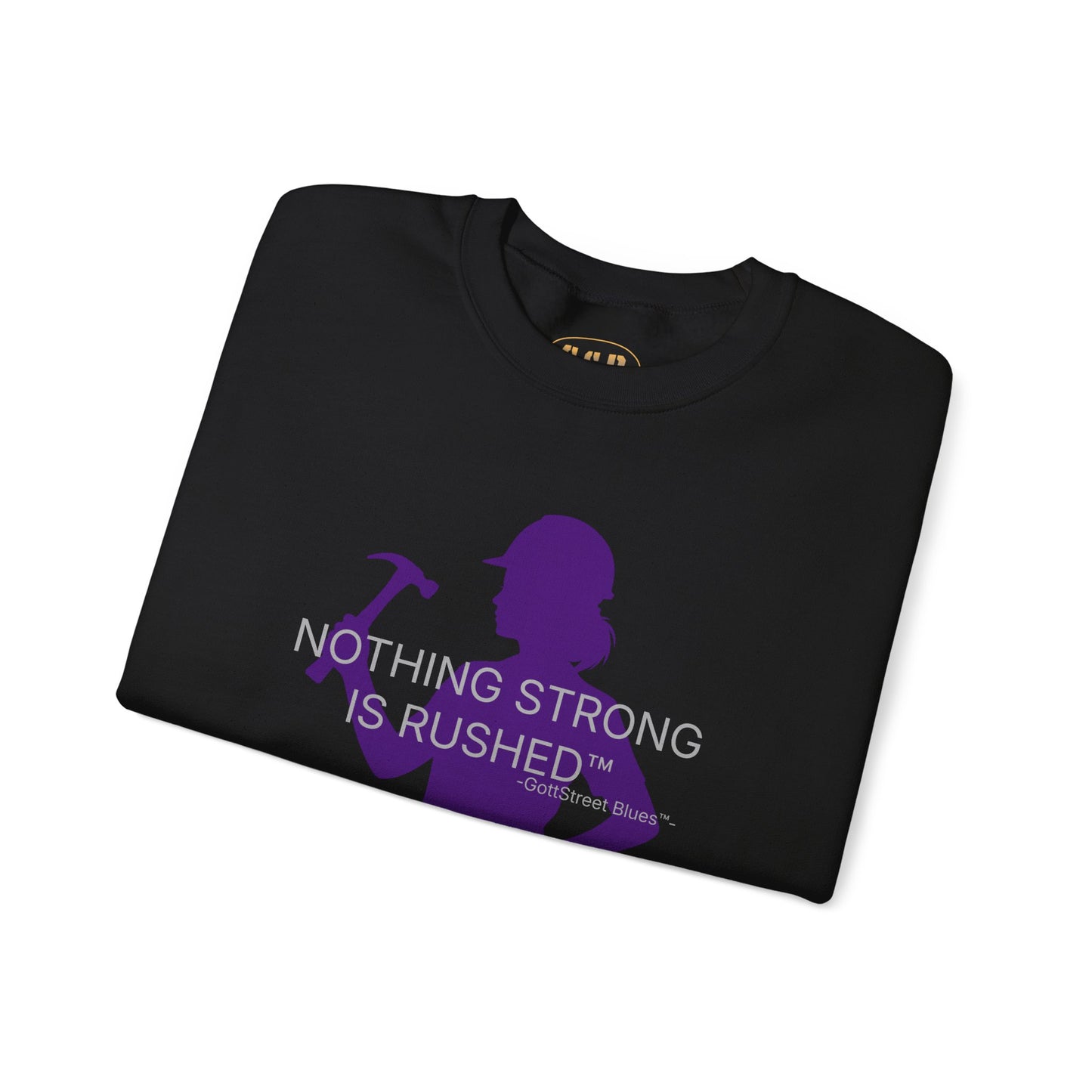 Nothing Strong Is Rushed - Sweatshirt