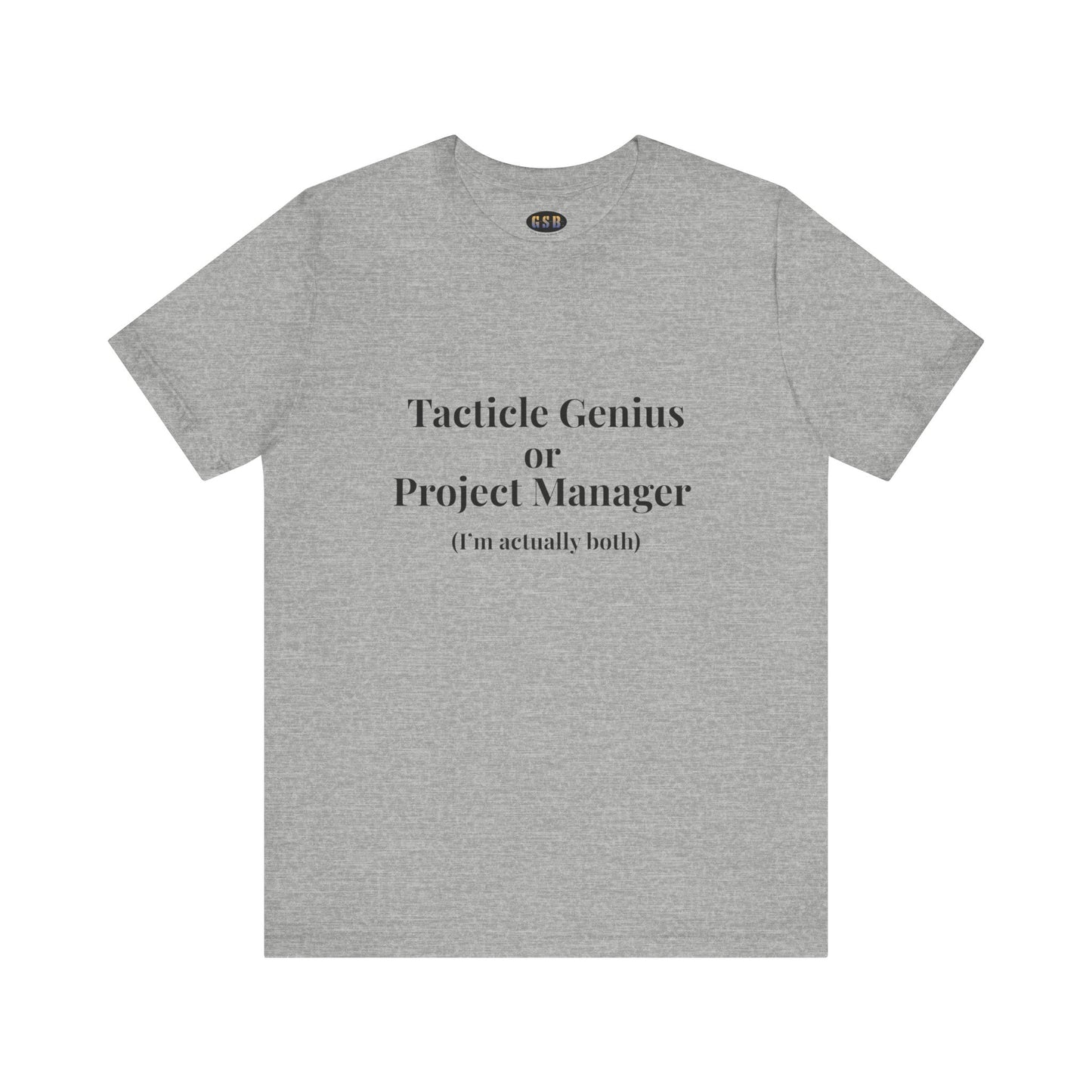 Tactical Genius/Project Manager T-shirt