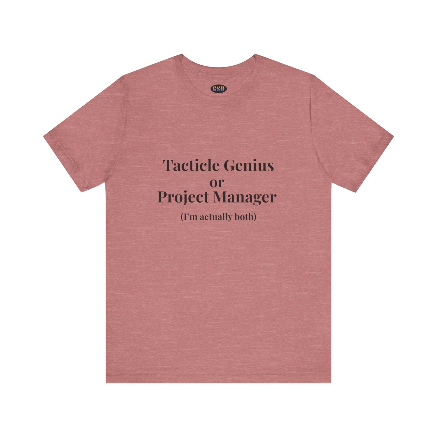 Tactical Genius/Project Manager T-shirt