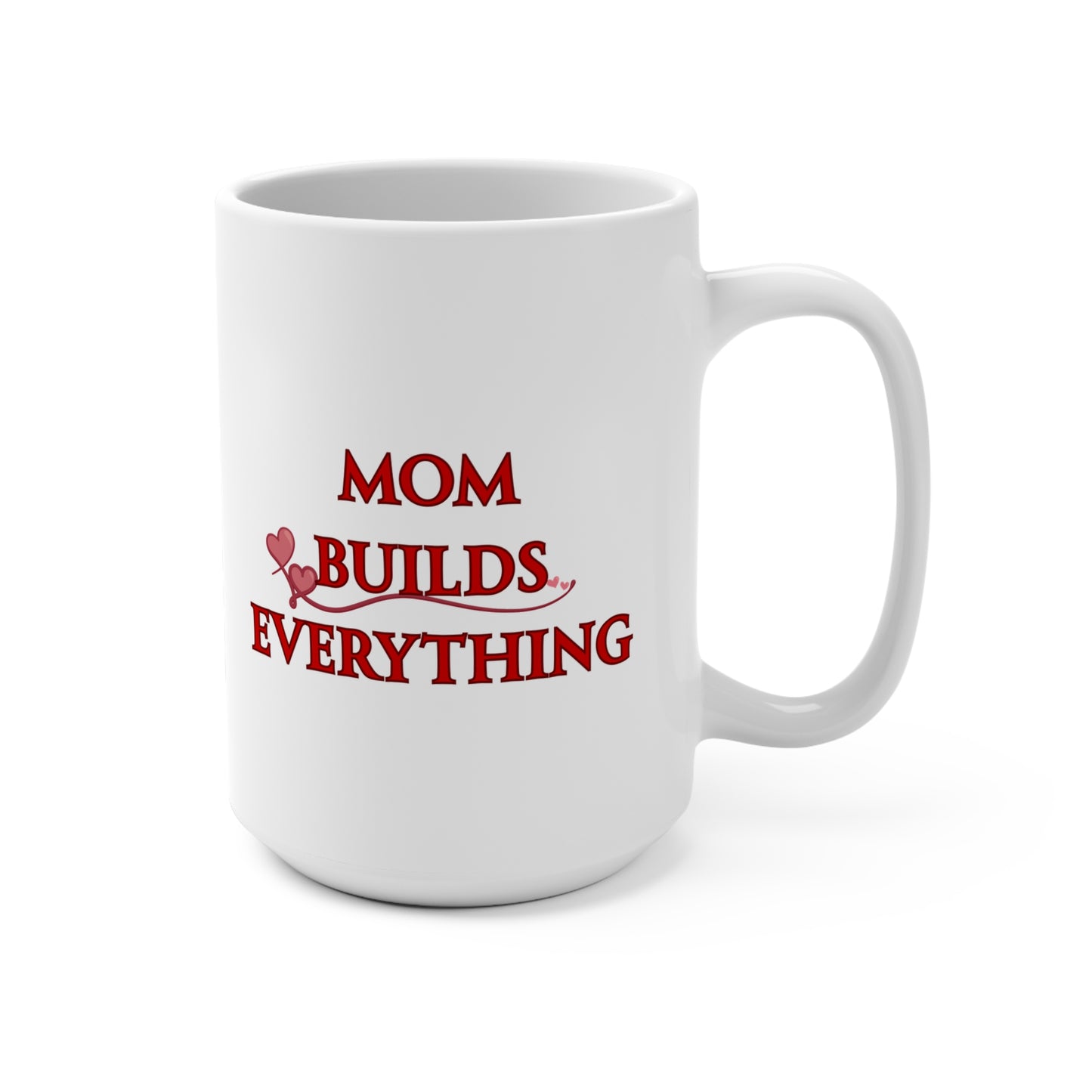 Mom Builds Everything 15oz Mug