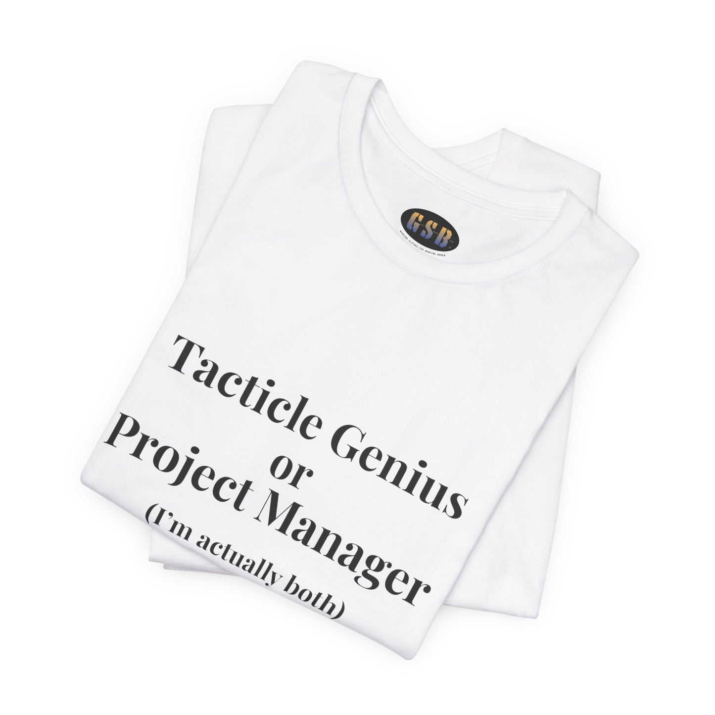 Tactical Genius/Project Manager T-shirt