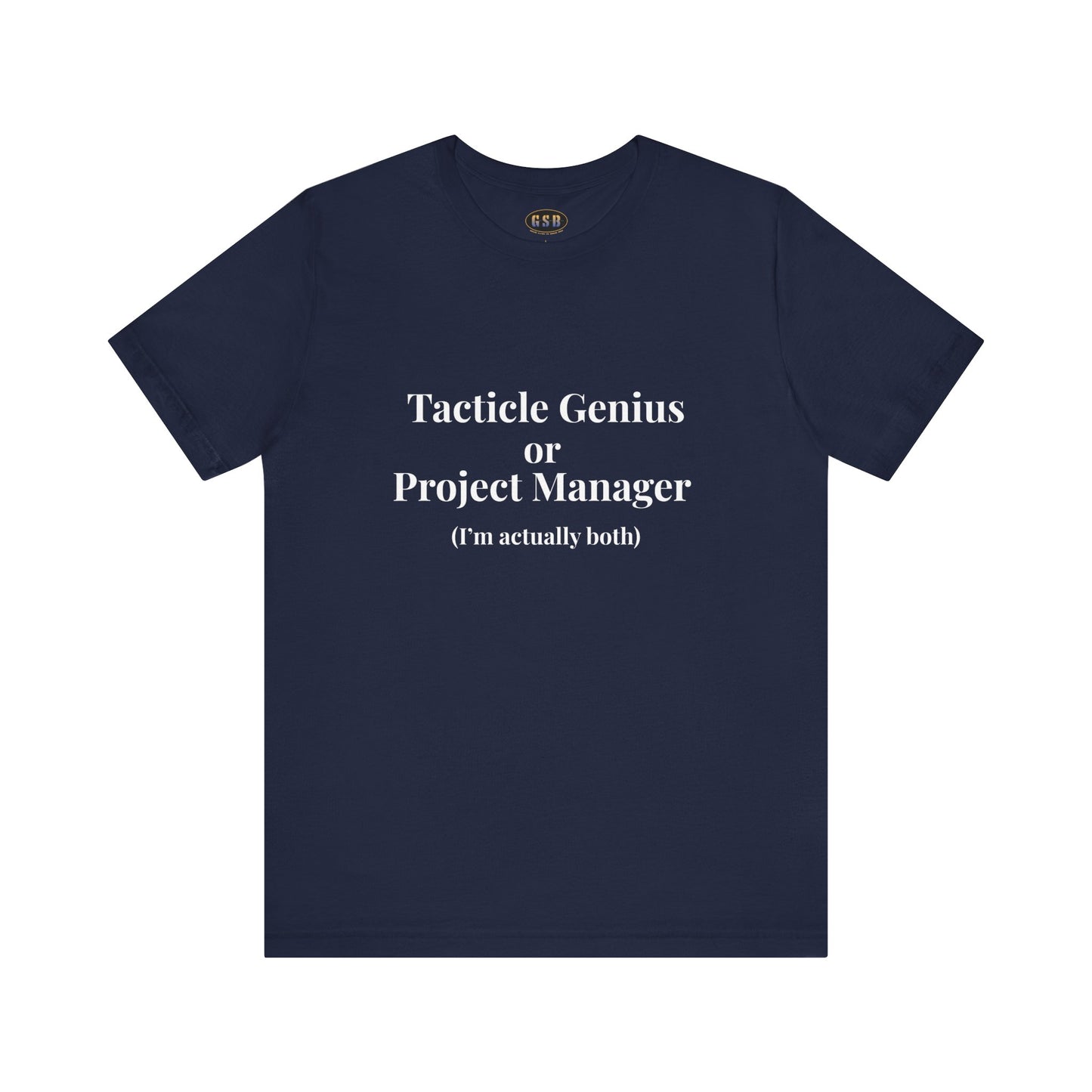 Tactical Genius/Project Manager T-shirt