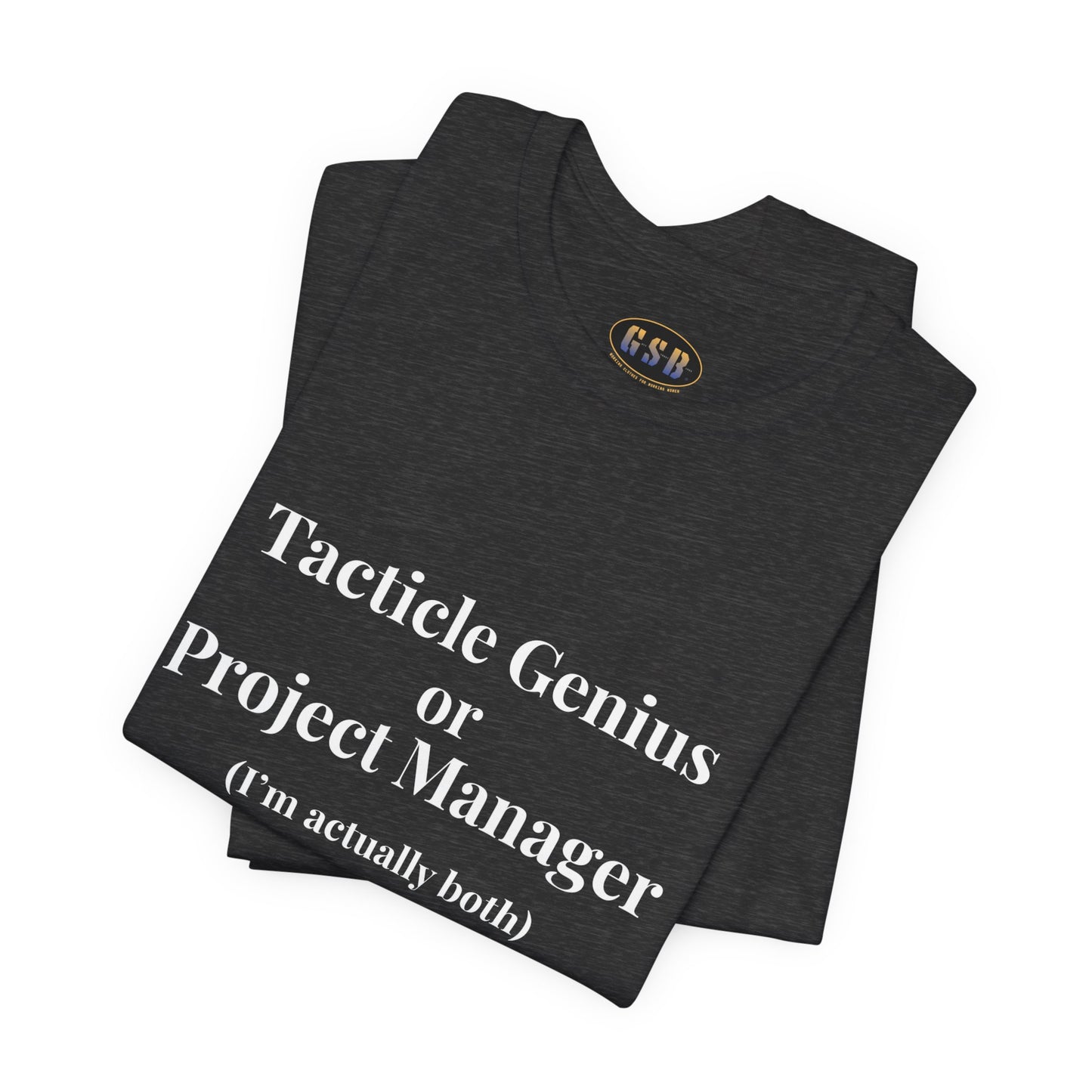 Tactical Genius/Project Manager T-shirt