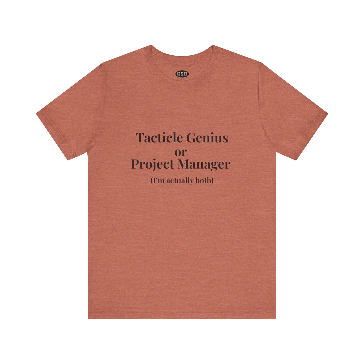 Tactical Genius/Project Manager T-shirt