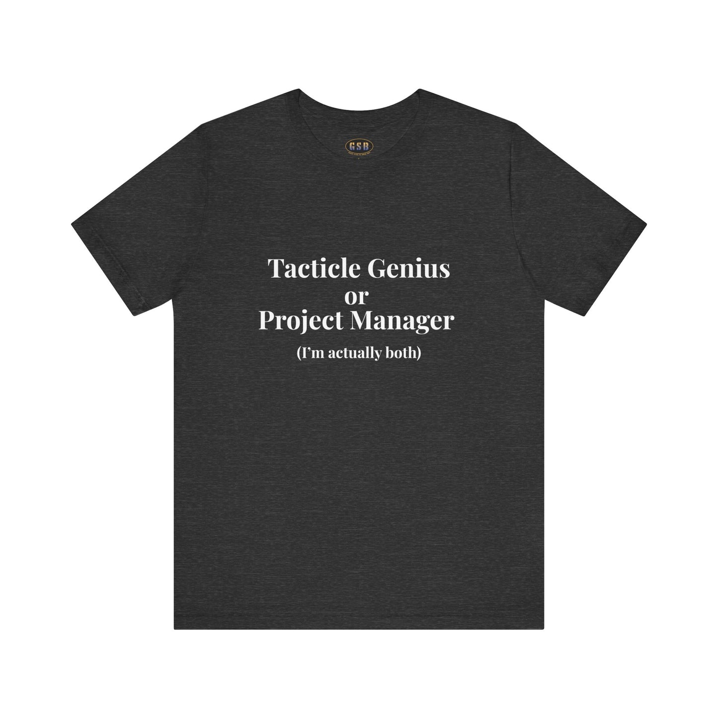 Tactical Genius/Project Manager T-shirt