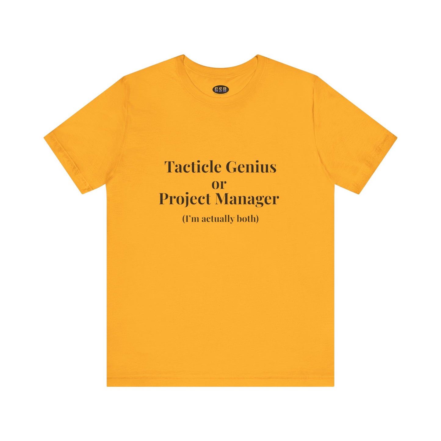 Tactical Genius/Project Manager T-shirt