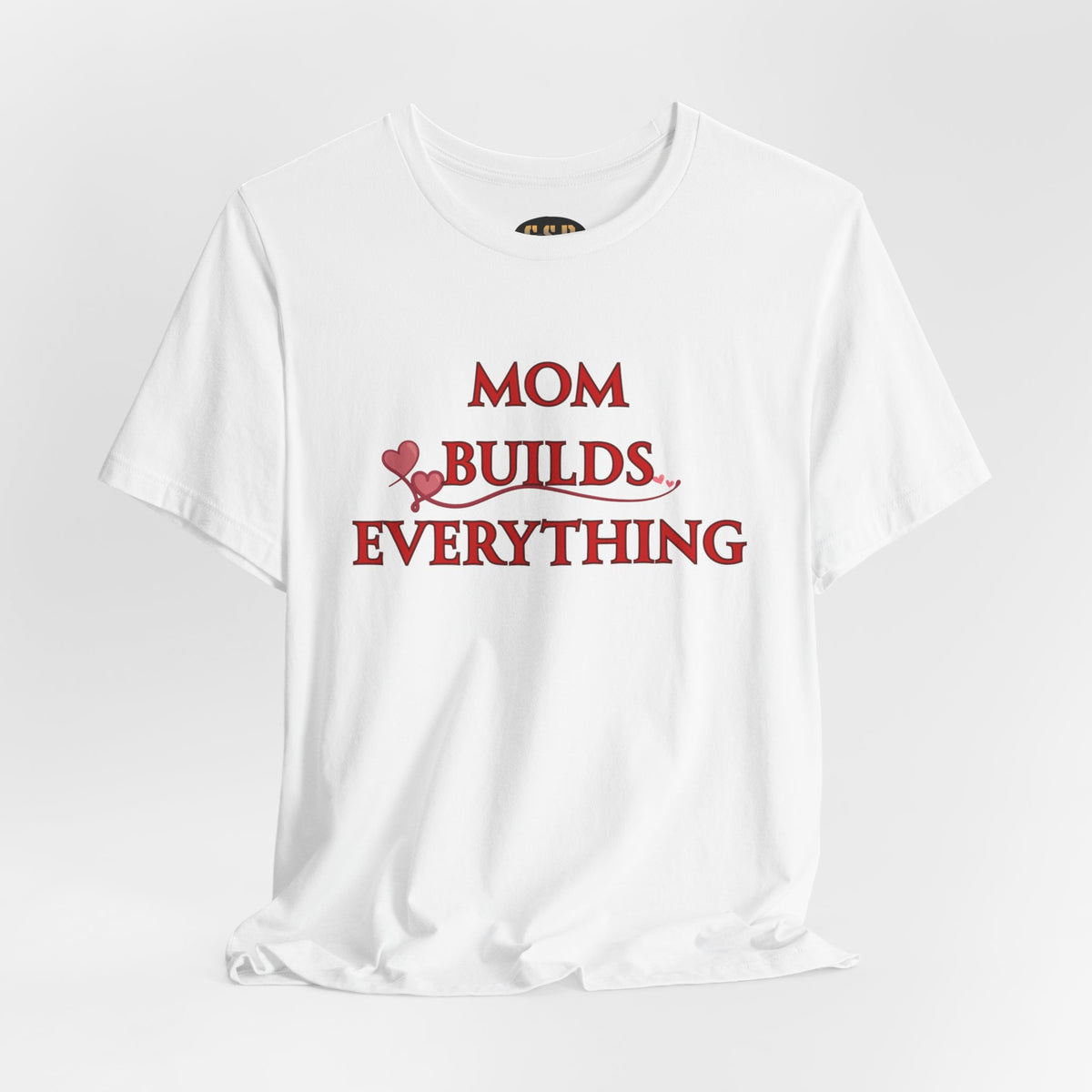 Mom Builds Everything T-Shirt — Inspirational Mother’s Day Tee