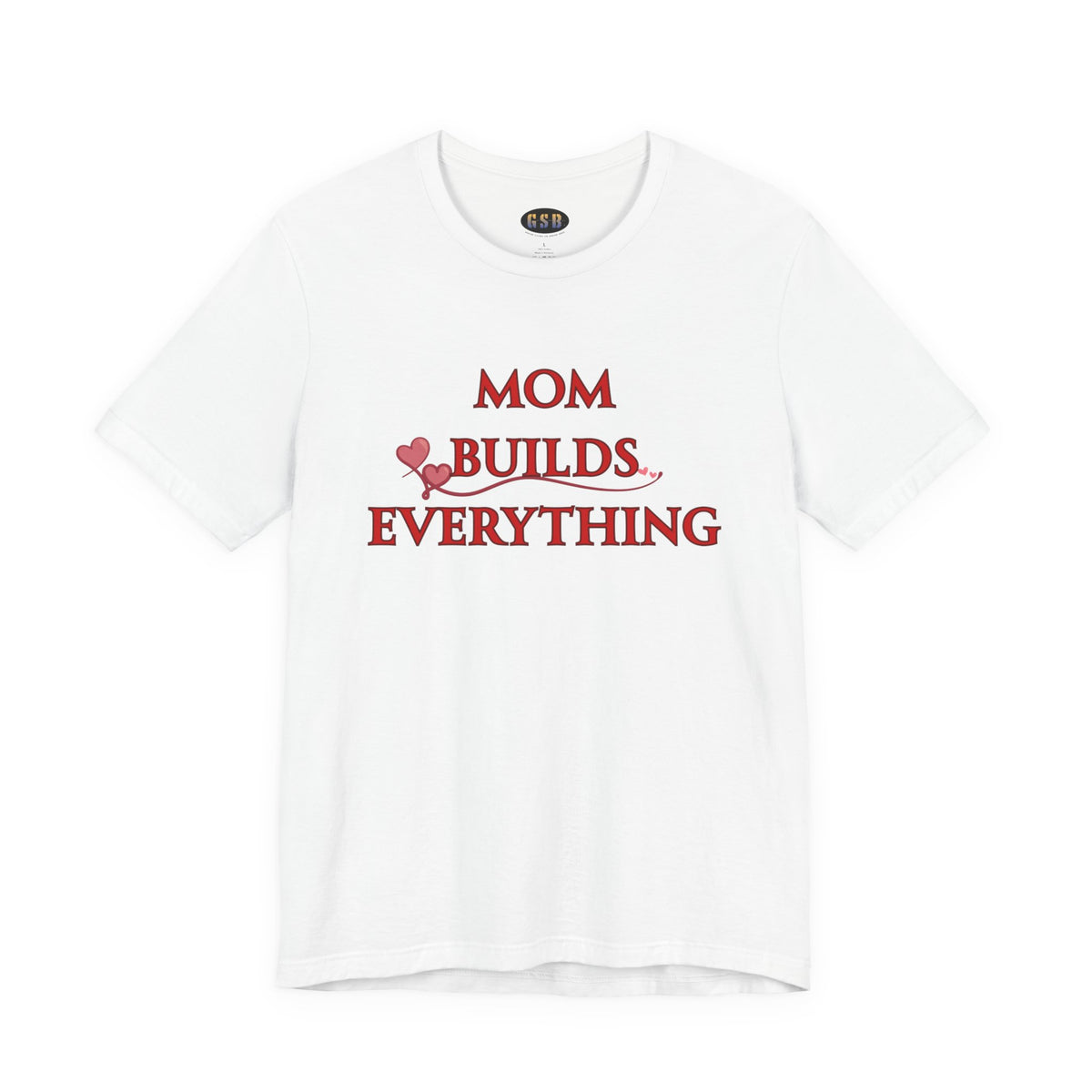 Mom Builds Everything T-Shirt — Inspirational Mother’s Day Tee